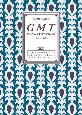 GMT POESÍA SELECCIONADA 1963-2008 | 9788484724346 | ALCIDES,RAFAEL | Llibreria Geli - Llibreria Online de Girona - Comprar llibres en català i castellà