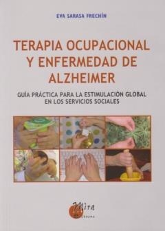 TERAPIA OCUPACIONAL Y ENFERMEDAD DE ALZHEIMER | 9788484653004 | SARASA FRECHIN,EVA | Llibreria Geli - Llibreria Online de Girona - Comprar llibres en català i castellà