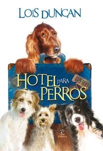 HOTEL PARA PERROS | 9788467030648 | DUNCAN,LOIS | Llibreria Geli - Llibreria Online de Girona - Comprar llibres en català i castellà