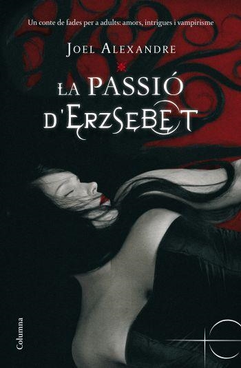 LA PASSIO D'ERZSEBET | 9788466410403 | ALEXANDER,JOEL | Llibreria Geli - Llibreria Online de Girona - Comprar llibres en català i castellà