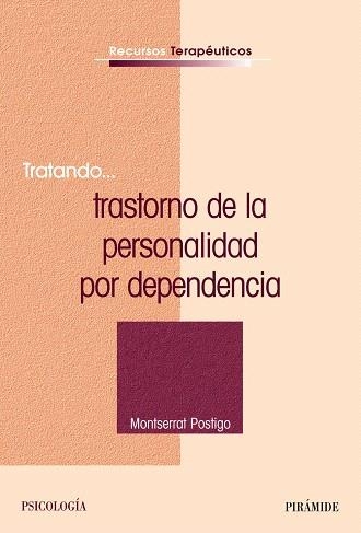 TRATANDO...TRASTORNO DE LA PERSONALIDAD POR DEPENDENCIA | 9788436822632 | POSTIGO,MONTSERRAT | Llibreria Geli - Llibreria Online de Girona - Comprar llibres en català i castellà