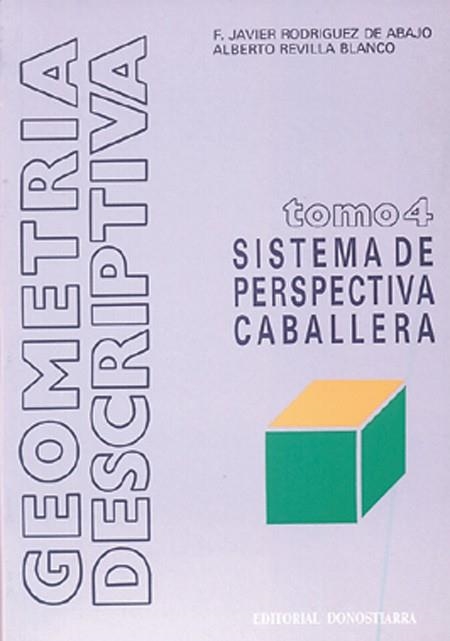 GEOMETRIA DESCRIPTIVA IV.SISTEMA DE PERSPECTIVA CABALLERA | 9788470630613 | RODRÍGUEZ DE ABAJO, FRANCISCO JAVIER/REVILLA BLANCO, ALBERTO | Llibreria Geli - Llibreria Online de Girona - Comprar llibres en català i castellà