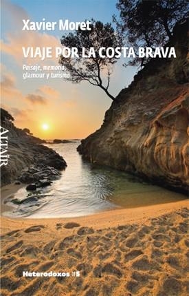 VIAJE POR LA COSTA BRAVA, PAISAJE,MEMORIA,GLAMOUR Y TURISMO | 9788493622053 | MORET,XAVIER | Llibreria Geli - Llibreria Online de Girona - Comprar llibres en català i castellà