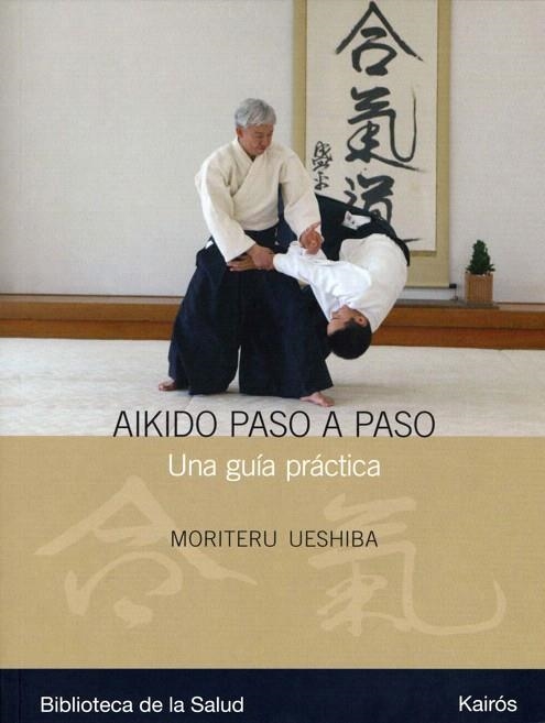 AIKIDO PASO A PASO | 9788472456990 | UESHIBA,MORITERU | Llibreria Geli - Llibreria Online de Girona - Comprar llibres en català i castellà