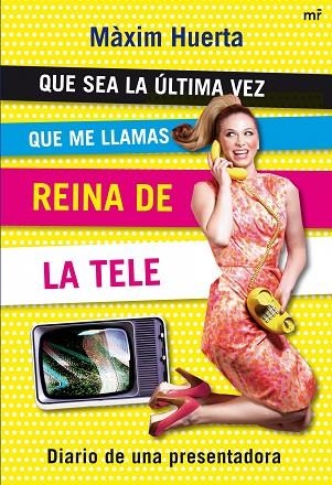 QUE SEA LA ULTIMA VEZ QUE ME LLAMAS REINA DE LA TELE.DIARIO | 9788427035287 | HUERTA,MAXIM | Llibreria Geli - Llibreria Online de Girona - Comprar llibres en català i castellà