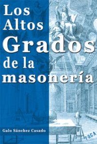 LOS ALTOS GRADOS DE LA MASONERIA | 9788496797208 | SANCHEZ CASADO,GALO | Llibreria Geli - Llibreria Online de Girona - Comprar llibres en català i castellà