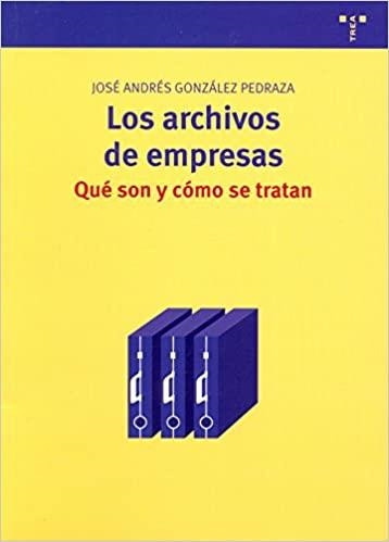 LOS ARCHIVOS DE EMPRESAS.QUE SON Y COMO SE TRATAN | 9788497044370 | GONZALEZ PEDRAZA,JOSE ANDRES | Llibreria Geli - Llibreria Online de Girona - Comprar llibres en català i castellà