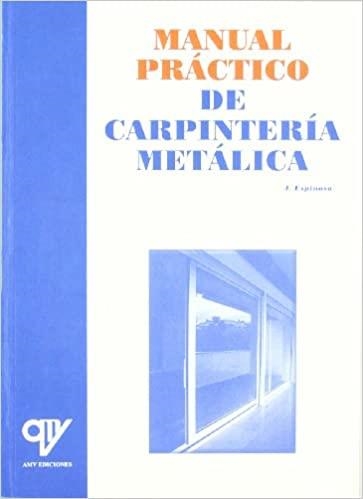 MANUAL PRACTICO DE CARPINTERIA METALICA | 9788489922723 | ESPINOSA DE LOS MONTEROS,JULIÁN | Llibreria Geli - Llibreria Online de Girona - Comprar llibres en català i castellà