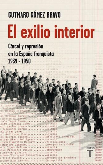 EL EXILIO INTERIOR,CARCEL Y REPRESION EN LA ESPAÑA FRANQUIST | 9788430606825 | GOMEZ BRAVO,GUTMARO | Llibreria Geli - Llibreria Online de Girona - Comprar llibres en català i castellà