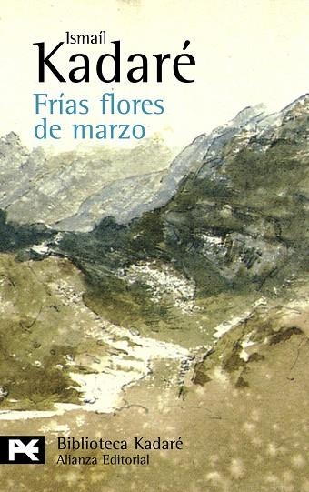 FRÍAS FLORES DE MARZO | 9788420649924 | KADARE,ISMAIL | Llibreria Geli - Llibreria Online de Girona - Comprar llibres en català i castellà