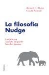 LA FILOSOFIA NUDGE.L'EMPENTA QUE NECESSITES PER PRENDRE LES MILLORS DECISIONS | 9788466410168 | THALER,RICHARD H./SUNSTEIN,CASS R. | Llibreria Geli - Llibreria Online de Girona - Comprar llibres en català i castellà