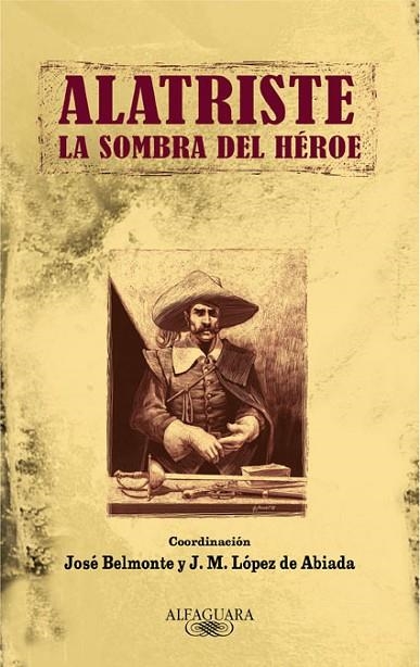 ALATRISTE. LA SOMBRA DEL HEROE | 9788420422800 | BELMONTE,JOSE/LOPEZ DE ABADIA,J.M. | Llibreria Geli - Llibreria Online de Girona - Comprar llibres en català i castellà