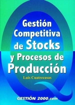 GESTION COMPETITIVA DE STOCKS Y PROCESOS DE PRODUCCION | 9788480888431 | CUATRECASAS,LUIS | Llibreria Geli - Llibreria Online de Girona - Comprar llibres en català i castellà