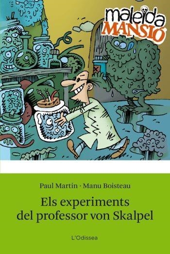 ELS EXPERIMENTS DEL PROFESSOR VON SKALPEL | 9788492671137 | MARTIN,PAUL/BOISTEAU,MANU | Llibreria Geli - Llibreria Online de Girona - Comprar llibres en català i castellà