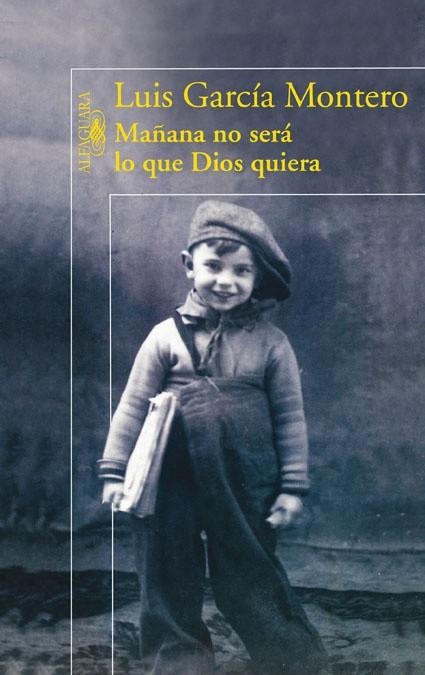 MAÑANA NO SERA LO QUE DIOS QUIERA | 9788420423203 | GARCIA MONTERO,LUIS | Llibreria Geli - Llibreria Online de Girona - Comprar llibres en català i castellà