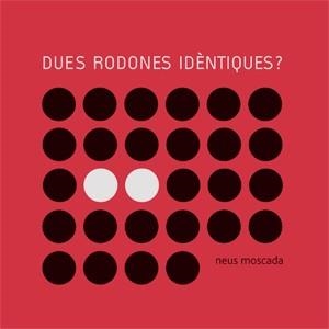 DUES RODONES IDENTIQUES | 9788492607013 | MOSCADA,NEUS | Llibreria Geli - Llibreria Online de Girona - Comprar llibres en català i castellà