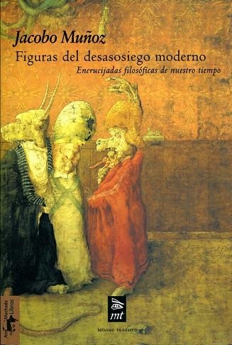 FIGURAS DEL DESASOSIEGO MODERNO.ENCRUCIJADAS FILOSOFICAS... | 9788477747604 | MUÑOZ,JACOBO | Llibreria Geli - Llibreria Online de Girona - Comprar llibres en català i castellà