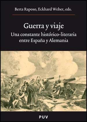 GUERRA Y VIAJE.UNA CONSTANTE HISTORICO-LITERARIA ENTRE ESPAÑ | 9788437073248 | RAPOSO,BERTA/WEBER,ECKHARD (EDS.) | Llibreria Geli - Llibreria Online de Girona - Comprar llibres en català i castellà