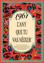 1961.L'ANY QUE TU VAS NEIXER | 9788488907462 | COLLADO BASCOMPTE,ROSA | Llibreria Geli - Llibreria Online de Girona - Comprar llibres en català i castellà