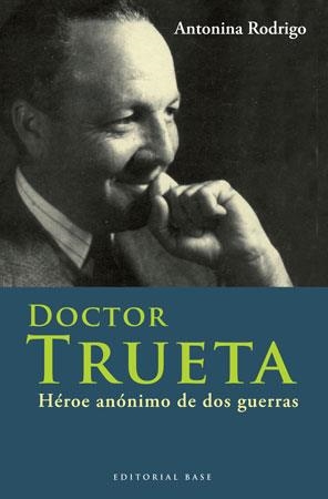 DOCTOR TRUETA.HEROE ANONIMO DE DOS GUERRAS | 9788492437108 | RODRIGO,ANTONINA | Llibreria Geli - Llibreria Online de Girona - Comprar llibres en català i castellà