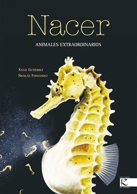 NACER.ANIMALES EXTRAORDINARIOS | 9788496388277 | GUTIERREZ,XULIO/FERNANDEZ,NICOLAS | Llibreria Geli - Llibreria Online de Girona - Comprar llibres en català i castellà