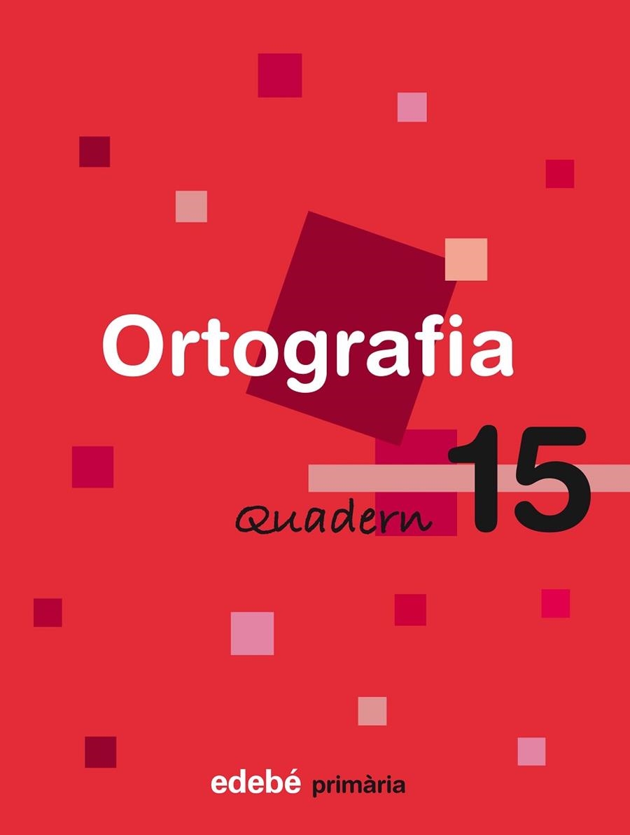 ORTOGRAFIA-15(PRIMARIA) | 9788423693979 | EDEBÉ, OBRA COLECTIVA | Llibreria Geli - Llibreria Online de Girona - Comprar llibres en català i castellà