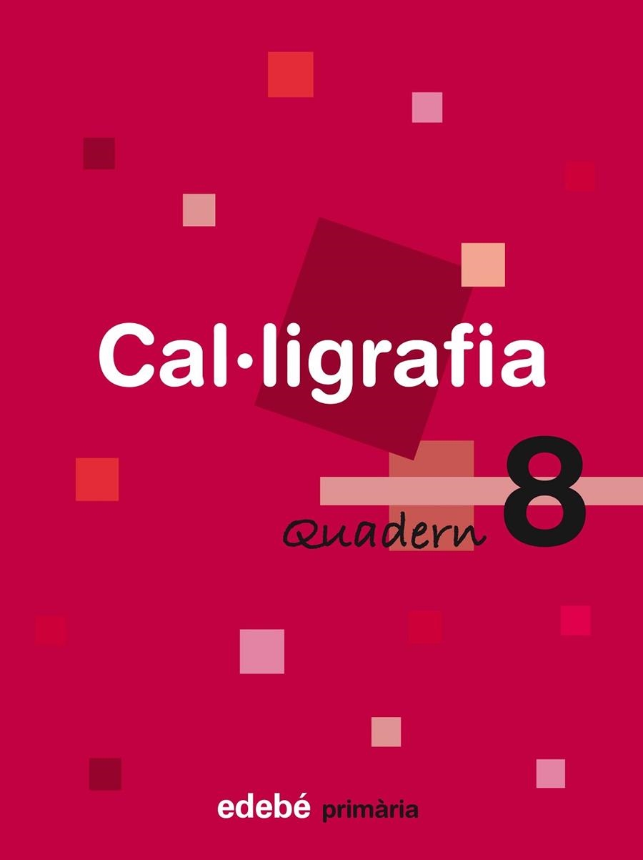 QUADERN CAL.LIGRAFIA PRIMARIA-8 | 9788423688487 | EDEBÉ, OBRA COLECTIVA | Llibreria Geli - Llibreria Online de Girona - Comprar llibres en català i castellà