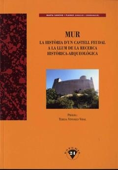 MUR.LA HISTORIA D'UN CASTELL FEUDAL A LA LLUM DE LA RECERCA | 9788496779501 | SANCHO I PLANES,MARTA | Llibreria Geli - Llibreria Online de Girona - Comprar llibres en català i castellà