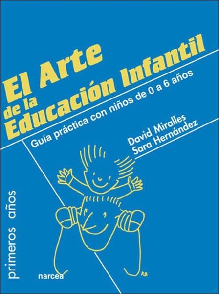 EL ARTE DE LA EDUCACION INFANTIL. GUIA PRACTICA CON NIÑOS DE | 9788427716445 | MIRALLES,DAVID/HERNANDEZ,SARA | Llibreria Geli - Llibreria Online de Girona - Comprar llibres en català i castellà