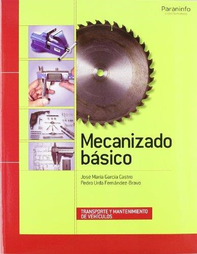 MECANIZADO BASICO | 9788497326933 | GARCIA CASTRO,JOSE MARIA/URDA,PEDRO | Libreria Geli - Librería Online de Girona - Comprar libros en catalán y castellano