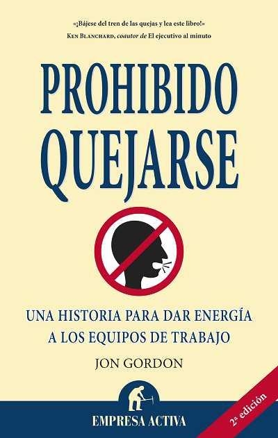 PROHIBIDO QUEJARSE.UNA HISTORIA PARA DAR ENERGIA A LOS | 9788492452187 | GORDON,JON | Libreria Geli - Librería Online de Girona - Comprar libros en catalán y castellano