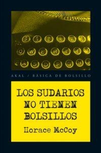 LOS SUDARIOS NO TIENEN BOLSILLOS | 9788446028420 | MCCOY,HORACE | Llibreria Geli - Llibreria Online de Girona - Comprar llibres en català i castellà