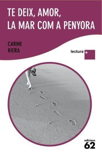 TE DEIX,AMOR,LA MAR COM A PENYORA | 9788429763324 | RIERA,CARME | Llibreria Geli - Llibreria Online de Girona - Comprar llibres en català i castellà