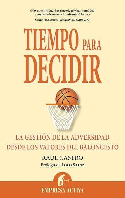 TIEMPO PARA DECIDIR.LA GESTION DE LA ADVERSIDAD DESDE LOS | 9788492452354 | CASTRO,RAUL | Libreria Geli - Librería Online de Girona - Comprar libros en catalán y castellano