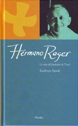 HERMANO ROGER.LA VIDA DEL FUNDADOR DE TAIZA | 9788425426094 | SPINK,KATHRYN | Llibreria Geli - Llibreria Online de Girona - Comprar llibres en català i castellà