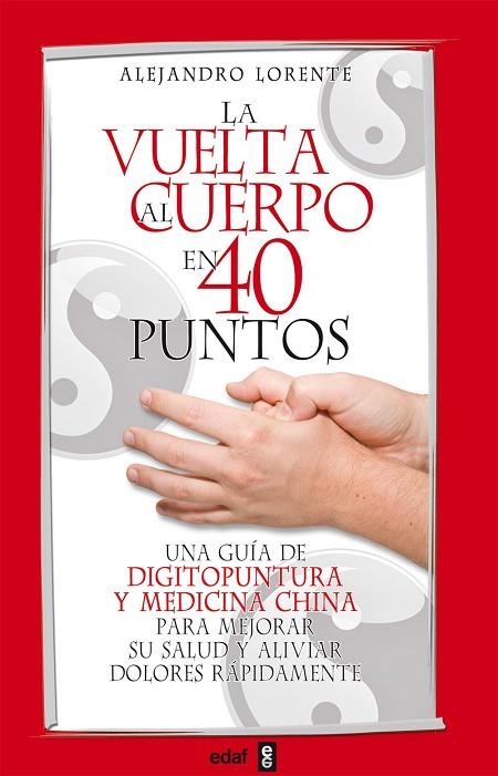 LA VUELTA AL CUERPO EN 40 PUNTOS.UNA GUIA DE DIGITOPUNTURA | 9788441421134 | LORENTE,ALEJANDRO | Libreria Geli - Librería Online de Girona - Comprar libros en catalán y castellano