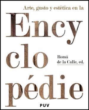 ARTE,GUSTO Y ESTETICA EN LA ENCYCLOPEDIE | 9788437073224 | DE LA CALÑLE,ROMA (ED) | Llibreria Geli - Llibreria Online de Girona - Comprar llibres en català i castellà