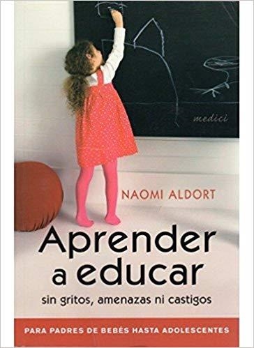 APRENDER A EDUCAR SIN GRITOS,AMENAZAS NI CASTIGOS | 9788497990769 | ALDORT,NAOMI | Llibreria Geli - Llibreria Online de Girona - Comprar llibres en català i castellà