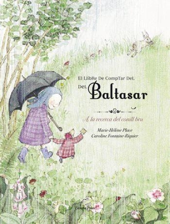 EL LLIBRE PER COMPTAR DEL BALTASAR | 9788492671311 | PLACE,MARIE HELENE/FONTAINE RIQUIER,CAROLINE | Llibreria Geli - Llibreria Online de Girona - Comprar llibres en català i castellà