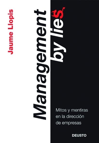 MANAGEMENT BY LIES.MITOS Y MENTRIAS EN LA DIRECCION DE... | 9788423427086 | LLOPIS,JAUME | Llibreria Geli - Llibreria Online de Girona - Comprar llibres en català i castellà