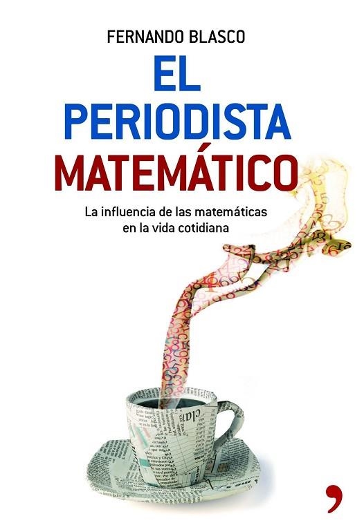 EL PERIODISTA MATEMATICO.LA INFLUENCIA DE LAS MATEMATICAS... | 9788484608059 | BLASCO,FERNANDO | Llibreria Geli - Llibreria Online de Girona - Comprar llibres en català i castellà