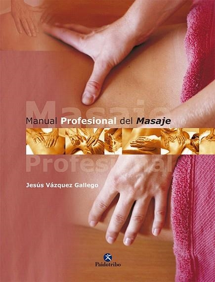 MANUAL PROFESIONAL DEL MASAJE | 9788480197250 | VAZQUEZ GALLEGO,JESUS | Llibreria Geli - Llibreria Online de Girona - Comprar llibres en català i castellà