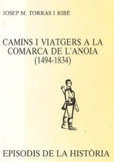 CAMINS I VIATGERS A LA COMARCA DE L'ANOIA (1494-1834) | 9788423204340 | TORRAS I RIBE,JOSEP MARIA | Llibreria Geli - Llibreria Online de Girona - Comprar llibres en català i castellà