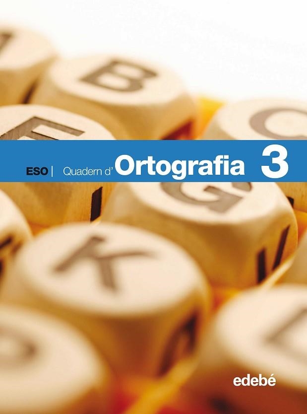 QUADERN D'ORTOGRAFIA 3 (ESO) | 9788423685943 | EDEBÉ, OBRA COLECTIVA | Llibreria Geli - Llibreria Online de Girona - Comprar llibres en català i castellà