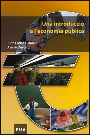 UNA INTRODUCCIO A L'ECONOMIA PUBLICA | 9788437073811 | DALMAU,JUAN CARLOS/DESCALÇ,ASENSI | Llibreria Geli - Llibreria Online de Girona - Comprar llibres en català i castellà