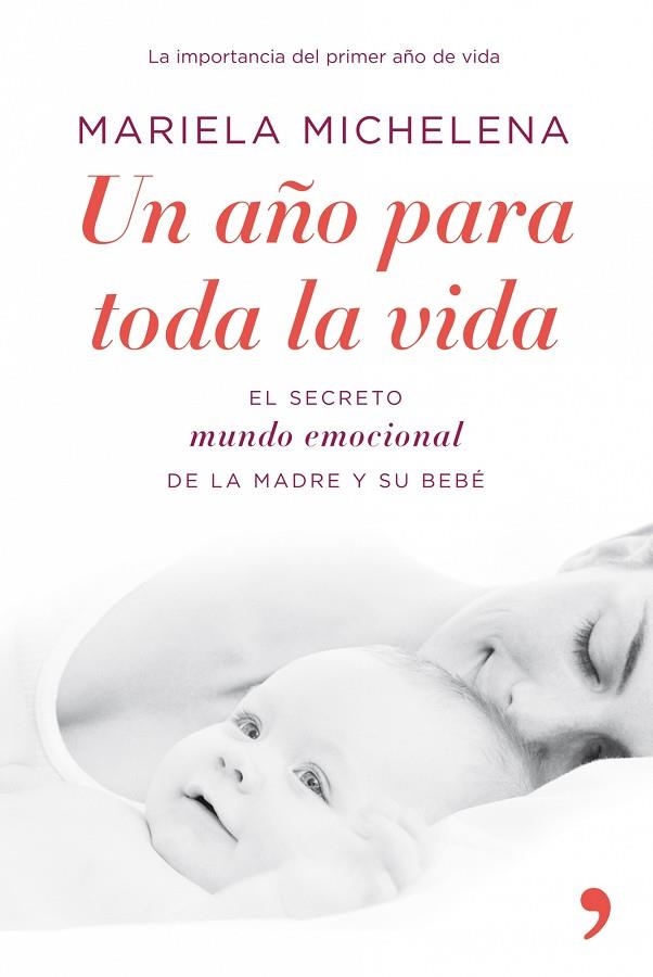 UN AÑO PARA TODA LA VIDA.EL SECRETO DE LA MADRE Y SU BEBE | 9788484608103 | MICHELENA,MARIELA | Llibreria Geli - Llibreria Online de Girona - Comprar llibres en català i castellà