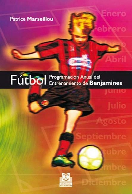 FUTBOL PROGRAMACION ANUAL DEL ENTRENAMIENTO DE BENJAMINES | 9788499100159 | MARSEILLOU,PATRICE | Llibreria Geli - Llibreria Online de Girona - Comprar llibres en català i castellà