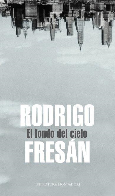 EL FONDO DEL CIELO | 9788439721444 | FRESAN,RODRIGO | Llibreria Geli - Llibreria Online de Girona - Comprar llibres en català i castellà