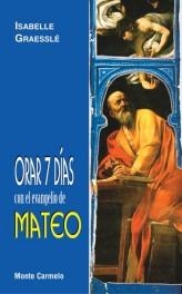 ORAR 7 DIAS CON EL EVANGELIO DE MATEO | 9788483532140 | GRAESSLE,ISABELLE | Llibreria Geli - Llibreria Online de Girona - Comprar llibres en català i castellà