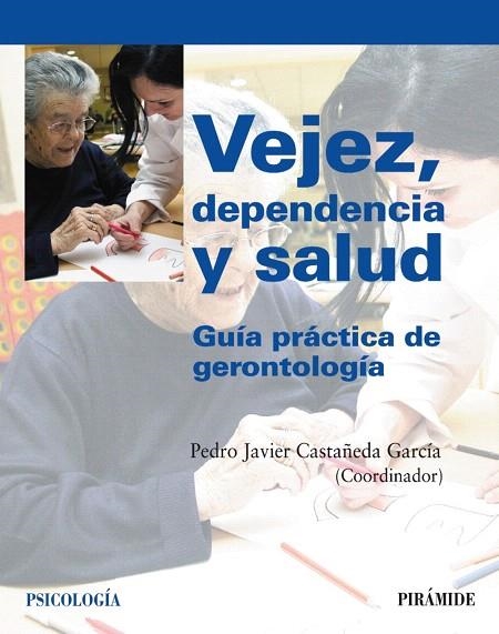 VEJEZ,DEPENDENCIA Y SALUD.GUIA PRACTICA DE GERONTOLOGIA | 9788436822823 | CASTAÑEDA MARTINEZ,FRANCISCO JAVIER | Llibreria Geli - Llibreria Online de Girona - Comprar llibres en català i castellà